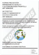 Publikation  IATF 16949:2016 Norma pro systém managementu kvality v automobilovém průmyslu. Norma pro systém managementu kvality v automobilovém průmyslu IATF 16949: 2016. Požadavky na systém managementu kvality v organizacích zajišť 1.12.2016 Ansicht