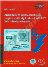 Ansicht  Příručka (nejen) pro zkoušky elektrotechniků pracujících na elektrických zařízeních nad 1000 V (druhé - aktualizované vydání) (rok vydání 2016) - svazek 100 1.8.2016