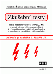 Ansicht  Zkušební testy podle nařízení vlády č. 194/2022 Sb. o požadavcích na odbornou způsobilost k výkonu činnosti na elektrických zařízeních a na odbornou způsobilost v elektrotechnice. Náhrada za vyhlášku č. 50/1978 Sb. - svazek 52 1.5.2023