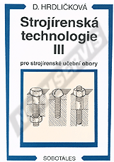 Ansicht  Strojírenská technologie III pro strojírenské učební obory. Autor: Hrdličková 1.1.2000
